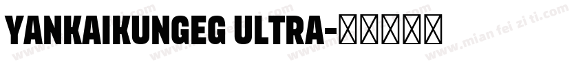 yankaikungEG Ultra字体转换